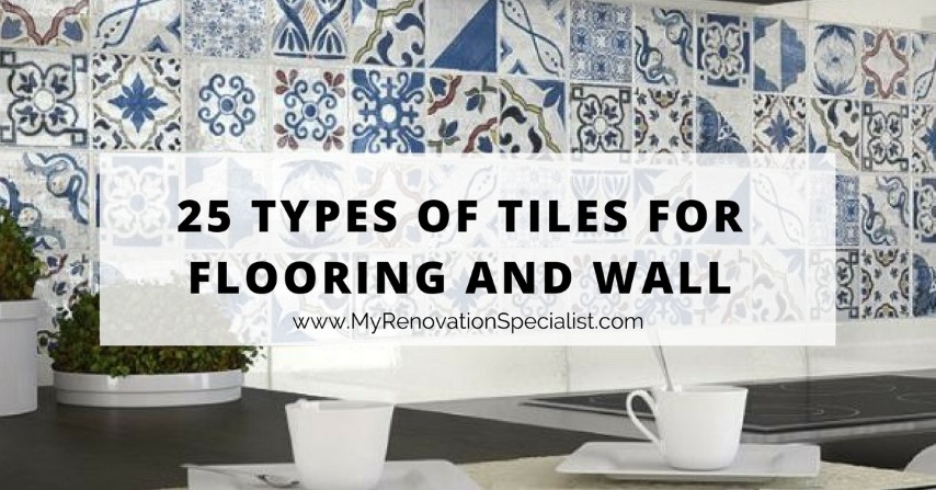 25 Types Of Tiles For Flooring And Wall | Renovation Services